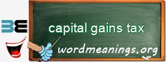 WordMeaning blackboard for capital gains tax